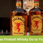 What does Fireball whisky do to your body