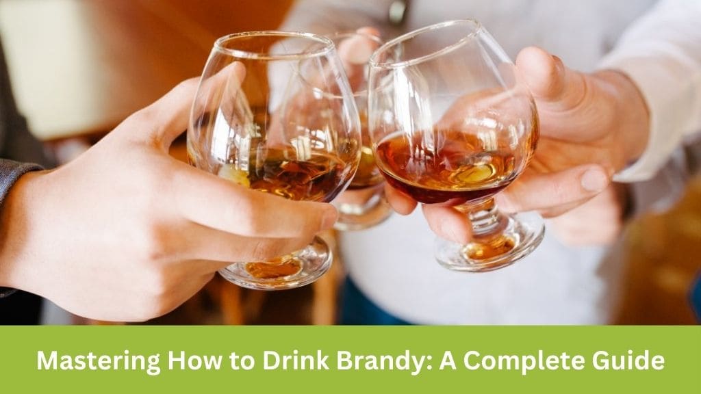 How To Drink Brandy
