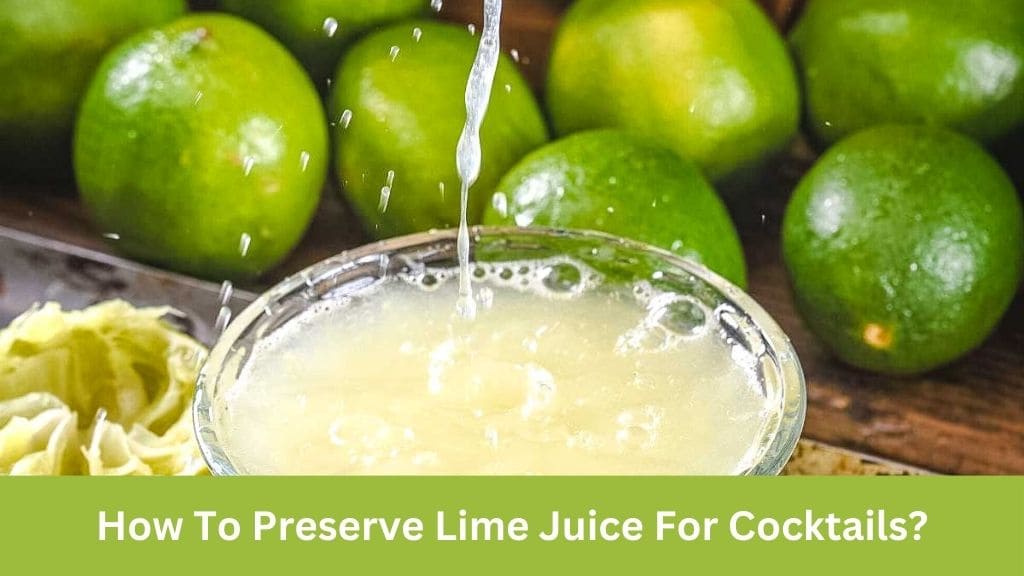 How To Preserve Lime Juice For Cocktails