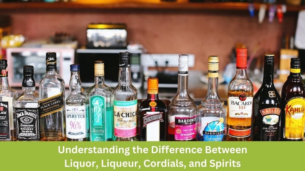 Liquor, Liqueur, Cordials, and Spirits