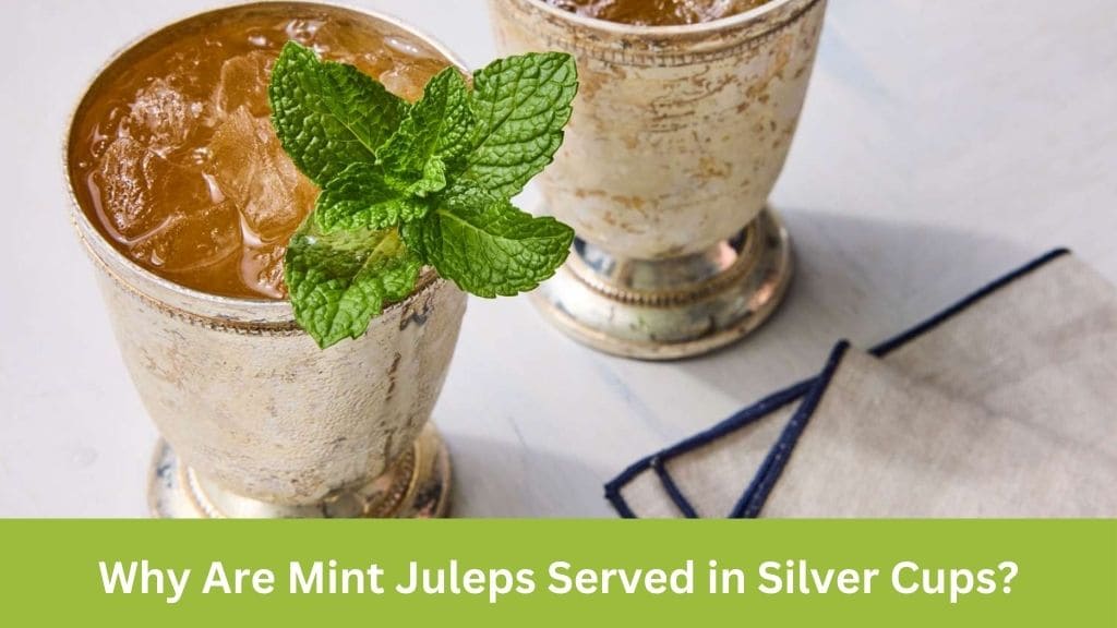 why are mint juleps served in silver cups
