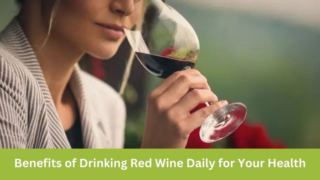 Benefits of drinking red wine daily